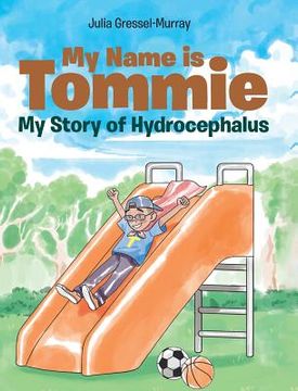 portada My Name is Tommie: My Story of Hydrocephalus (en Inglés)
