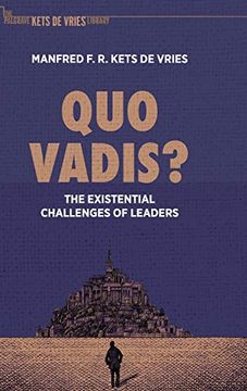 portada Quo Vadis? The Existential Challenges of Leaders (The Palgrave Kets de Vries Library) (in English)