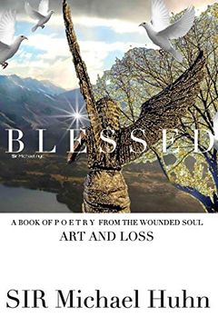 portada Blessed a Book of p o e t r y From the Wounded Soul art and Loss Volume 1 (en Inglés)