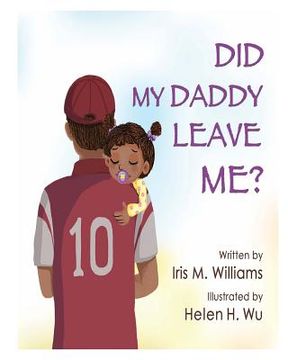 portada Did My Daddy Leave Me?: Daddy Comes To Visit! (en Inglés)