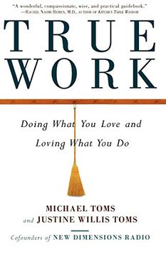 portada True Work: Doing What you Love and Loving What you do (en Inglés)