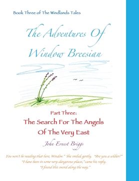 portada The Adventures Of Window Breesian Part Three: The Search For The Angels Of The Very East (en Inglés)