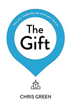 portada The Gift: How Your Leadership can Serve Your Church 