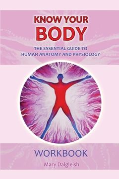 portada Know Your Body the Essential Guide to Human Anatomy and Physiology Workbook (in English)