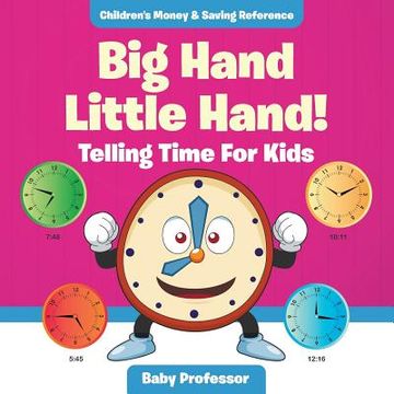 portada Big Hand Little Hand! - Telling Time For Kids: Children's Money & Saving Reference