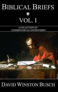 portada Biblical Briefs: Vol. I: A Collection of Commentary & Controversy (in English)