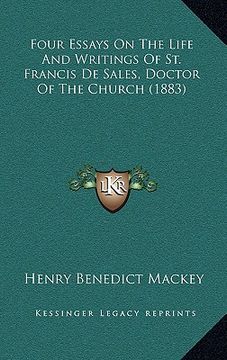 portada four essays on the life and writings of st. francis de sales, doctor of the church (1883) (en Inglés)
