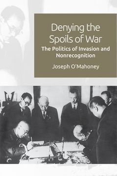 portada Denying the Spoils of War: The Politics of Invasion and Non-recognition