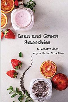 portada Lean and Green Smoothies: 50 Creative Ideas for Your Perfect Smoothies (en Inglés)