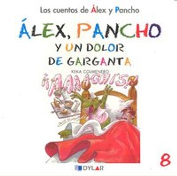 portada Alex Y Pancho Y Un Dolor De Garganta - C 8                                                                              : Álex Y Pancho Y Un Dolor De Garganta (los Cuentos De Álex Y Pancho, Band 8)