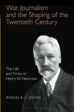 portada War, Journalism and the Shaping of the Twentieth Century: The Life and Times of Henry w. Nevinson (en Inglés)