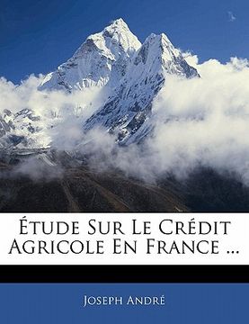 portada Étude Sur Le Crédit Agricole En France ... (en Francés)