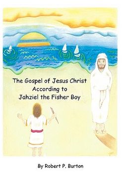portada the gospel of jesus christ according to jahziel the fisher boy (en Inglés)