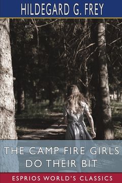 portada The Camp Fire Girls Do Their Bit (Esprios Classics): or, Over the Top with the Winnebagos (en Inglés)