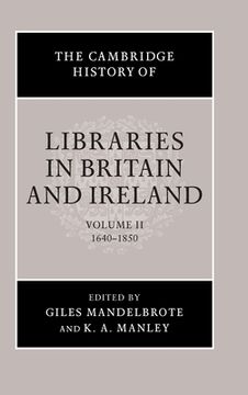 portada the cambridge history of libraries in britain and ireland: volume 2, 1640 1850 (en Inglés)