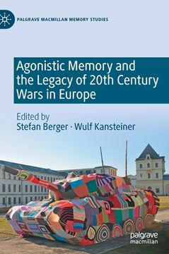 portada Agonistic Memory and the Legacy of 20th Century Wars in Europe (in English)