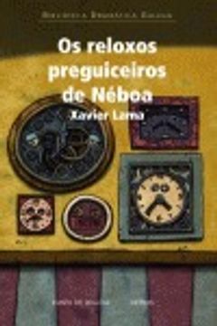 portada Os reloxos preguiceiros de Néboa (Edición Literaria - Teatro - Biblioteca Dramática Galega) (en Gallego)