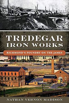 portada Tredegar Iron Works: Richmond’S Foundry on the James (Landmarks) (in English)