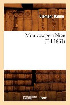 portada Mon Voyage À Nice (Éd.1863) (en Francés)