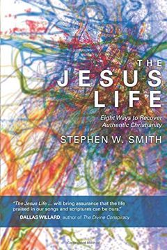 portada The Jesus Life: Eight Ways to Recover Authentic Christianity (en Inglés)