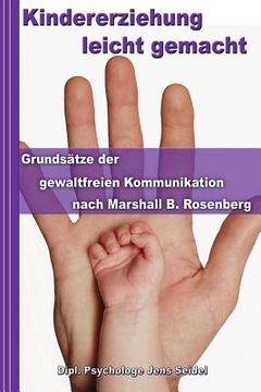 portada Kindererziehung leicht gemacht: Grundsätze der gewaltfreien Kommunikation nach Marshall B. Rosenberg - Konfliktmanagement in Theorie und Praxis (in German)