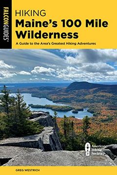 portada Hiking Maine'S 100 Mile Wilderness: A Guide to the Area'S Greatest Hiking Adventures (en Inglés)