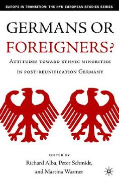portada germans or foreigners?: attitudes toward ethnic minorities in post-reunification germany (en Inglés)