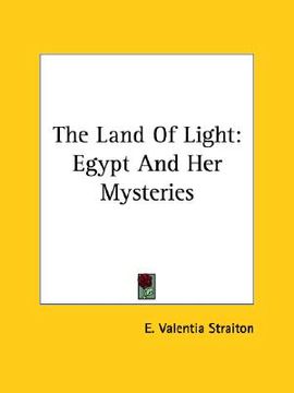 portada the land of light: egypt and her mysteries (en Inglés)