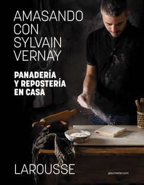 portada Amasando con Sylvain Vernay. Panadería y Repostería en Casa (in Spanish)