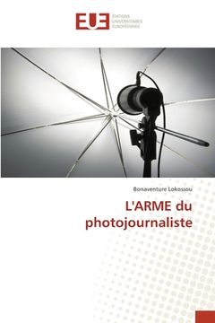portada L'ARME du photojournaliste (in French)