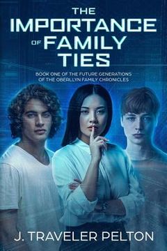 portada The Importance of Family Ties: Book One of the Future Chronicles of the Family Oberllyn