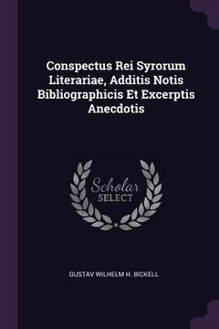 portada Conspectus Rei Syrorum Literariae, Additis Notis Bibliographicis Et Excerptis Anecdotis (en Inglés)
