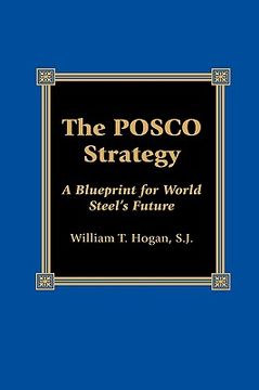 portada the posco strategy: a blueprint for world steel's future (en Inglés)