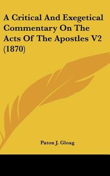 portada a critical and exegetical commentary on the acts of the apostles v2 (1870) (en Inglés)