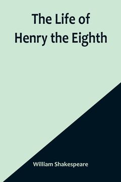 portada The Life of Henry the Eighth (en Inglés)