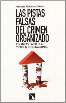 portada Las Pistas Falsas del Crimen Organizado: Finanzas Paralelas y Orden Internacional