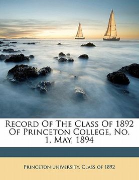 portada record of the class of 1892 of princeton college, no. 1, may, 1894 (en Inglés)