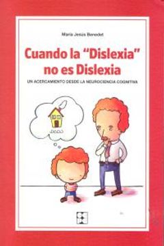 portada Cuando la dislexia no es dislexia: Un acercamiento desde la neurociencia cognitiva (Educación especial y dificultades de aprendizaje)
