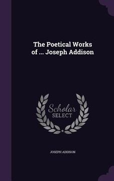 portada The Poetical Works of ... Joseph Addison (en Inglés)