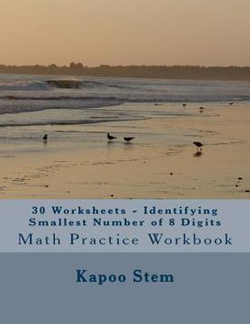 portada 30 Worksheets - Identifying Smallest Number of 8 Digits: Math Practice Workbook (en Inglés)