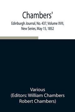 portada Chambers' Edinburgh Journal, No. 437, Volume XVII, New Series, May 15, 1852 (en Inglés)