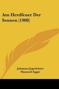 portada Am Herdfeuer Der Sennen (1908) (en Alemán)