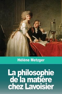 portada La Philosophie de la Matière Chez Lavoisier (in French)