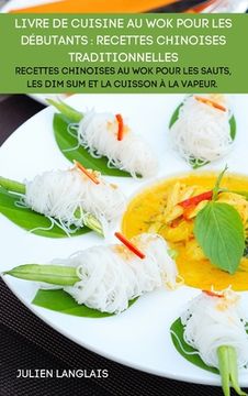 portada Livre de Cuisine Au Wok Pour Les Débutants: Recettes Chinoises Traditionnelles (en Francés)