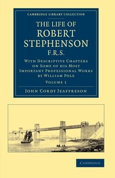 portada The Life of Robert Stephenson, F. Ro St With Descriptive Chapters on Some of his Most Important Professional Works (Cambridge Library Collection - Technology) (Volume 1) (en Inglés)