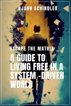 portada A Guide to Living Free in a System-Driven World (en Inglés)