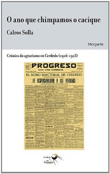 portada O ano que chimpamos o cacique: Crónica do agrarismo en Cerdedo (1916-1923) (Cerdedo in the Voyager) (en Gallego)