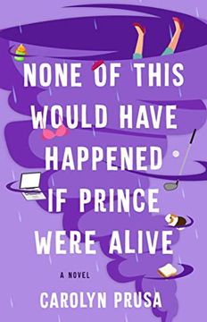 portada None of This Would Have Happened if Prince Were Alive: A Novel (in English)