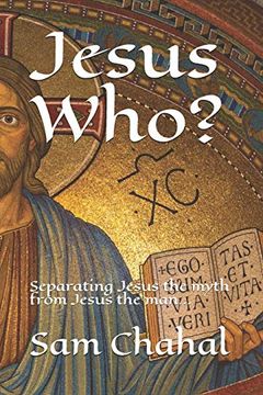 portada Jesus Who? Separating Jesus the Myth From Jesus the Man… (en Inglés)
