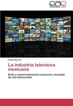 portada La industria televisiva mexicana: Éxito y comercialización nacional y mundial de sus telenovelas